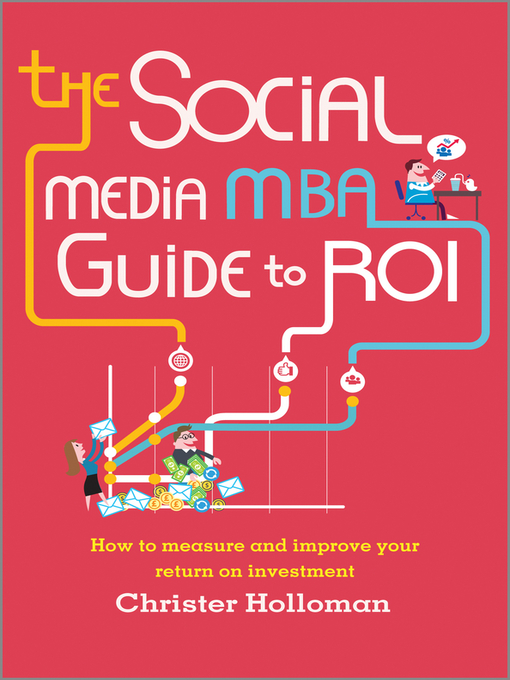 Title details for The Social Media MBA Guide to ROI by Christer Holloman - Available